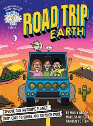 Icon image Brains On! Presents...Road Trip Earth: Explore Our Awesome Planet, from Core to Shore and So Much More