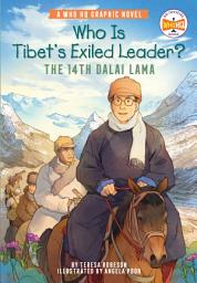 Icon image Who Is Tibet's Exiled Leader?: The 14th Dalai Lama: An Official Who HQ Graphic Novel