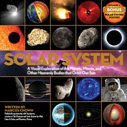 Icon image Solar System: A Visual Exploration of All the Planets, Moons, and Other Heavenly Bodies That Orbit Our Sun—Updated Edition