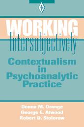 Icon image Working Intersubjectively: Contextualism in Psychoanalytic Practice