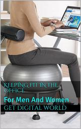 Icon image Keeping Fit In The Office For Men And Women