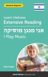 Icon image Hebrew Extensive Reading: I PLAY MUSIC: Level 1