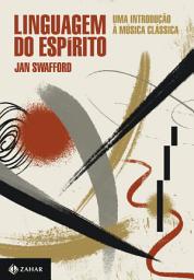Icon image Linguagem do espírito: Uma introdução à música clássica