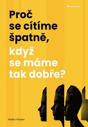 Icon image Proč se cítíme špatně, když se máme tak dobře?
