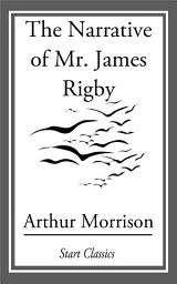 Icon image The Narrative of Mr. James Rigby
