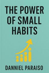 Icon image The Power of Small Habits