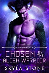 Icon image Chosen by the Alien Warrior: A FREE Standalone Alien Rebellion Romance: Standalone Alien Rebellion Romance