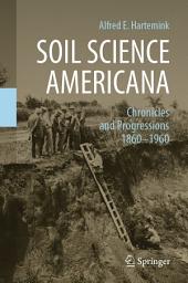 Icon image Soil Science Americana: Chronicles and Progressions 1860─1960