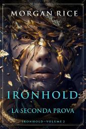Icon image Ironhold: La Seconda Prova (Secondo volume della serie Ironhold)