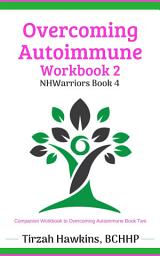 Icon image Overcoming Autoimmune Workbook Two: Companion Workbook to Overcoming Autoimmune Book Two