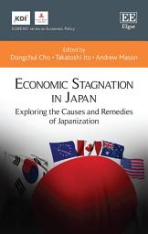 Icon image Economic Stagnation in Japan: Exploring the Causes and Remedies of Japanization