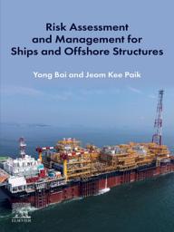 Icon image Risk Assessment and Management for Ships and Offshore Structures
