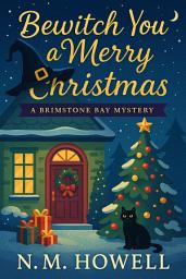 Icon image Bewitch You a Merry Christmas: A Magical Christmas Cozy Mystery with Ghosts and Glitter (Brimstone Bay Book 3)