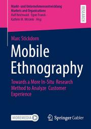 Icon image Mobile Ethnography: Towards a More In-Situ Research Method to Analyze Customer Experience