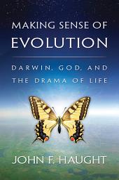 Icon image Making Sense of Evolution: Darwin, God, and the Drama of Life