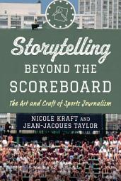 Icon image Storytelling beyond the Scoreboard: The Art and Craft of Sports Journalism