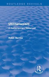 Icon image Utilitarianism: A Contemporary Statement