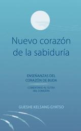 Icon image Nuevo corazón de la sabiduría: Enseñanzas profundas del corazón de Buda