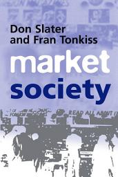 Icon image Market Society: Markets and Modern Social Theory