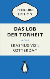 Icon image Das Lob der Torheit: Penguin Edition (Deutsche Ausgabe)