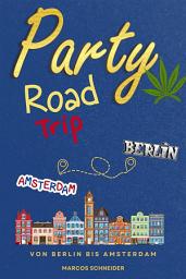 Icon image Party Roadtrip: Von Berlin bis Amsterdam
