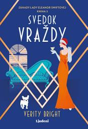 Icon image Svedok vraždy: Záhady Lady Eleanor Swiftovej Kniha 3, Zväzok 3