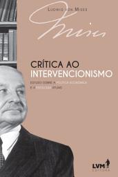 Icon image Crítica ao intervencionismo: Estudo sobre a política econômica e ideologia atuais