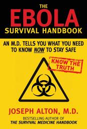 Icon image The Ebola Survival Handbook: An MD Tells You What You Need to Know Now to Stay Safe