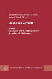 Icon image Glaube und Vernunft: Studien zur Kirchen- und Theologiegeschichte des späten 18. Jahrhunderts
