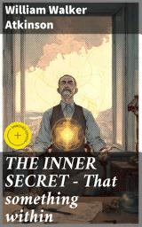 Icon image THE INNER SECRET - That something within: Enriched edition. The Journey of Self-Discovery