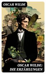 Icon image Oscar Wilde: Die Erzählungen: Bereicherte Ausgabe. Meisterhafte Kurzgeschichten zwischen Ironie und Melancholie – poetische Prosa mit Gesellschaftskritik