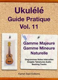 Icon image Ukulélé Guide Pratique Vol. 11: Gamme Majeure et Gamme Mineure Naturelle