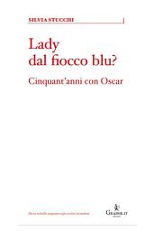Icon image Lady dal fiocco blu?: Cinquant'anni con Oscar