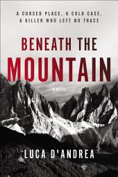 Icon image Beneath the Mountain: A Novel