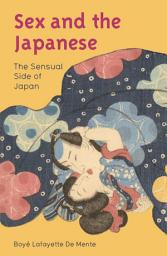 Icon image Sex and the Japanese: The Sensual Side of Japan