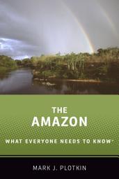 Icon image The Amazon: What Everyone Needs to Know®
