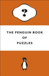 Icon image The Penguin Book of Puzzles: Solve these wonderfully perplexing logic puzzles