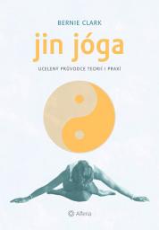 Icon image Jin jóga: Ucelený průvodce teorií i praxí
