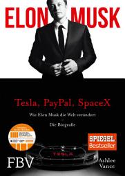 Icon image Elon Musk: Wie Elon Musk die Welt verändert – Die Biografie
