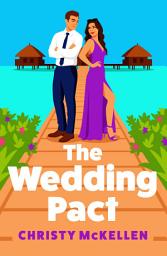 Icon image The Wedding Pact: The BRAND NEW spicy sunkissed fake dating romance set in the Maldives from Christy McKellen for 2026