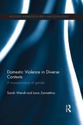 Icon image Domestic Violence in Diverse Contexts: A Re-examination of Gender