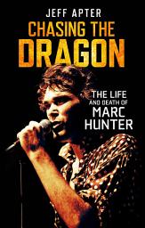 Icon image Chasing the Dragon: The Life and Death of Marc Hunter