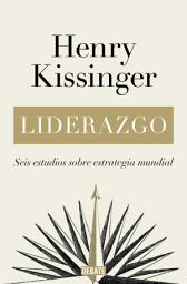 Icon image Liderazgo: Seis estudios sobre estrategia mundial