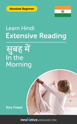 Icon image Hindi Extensive Reading: IN THE MORNING: Level 2
