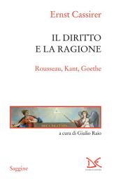 Icon image Il diritto e la ragione: Rousseau, Kant, Goethe