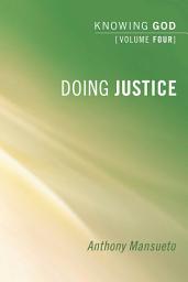 Icon image Doing Justice: Knowing God, Volume 4