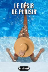 Icon image Le désir de plaisir: 5 Contes Érotiques de Sexe Hard Français