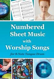 Icon image Numbered Sheet Music with Worship Songs for 8-Note Tongue Drum: Gospel Songbook: Tongue Drum National Songs and Worship Songs
