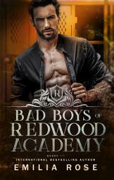 Icon image Bad Boys of Redwood Academy Boxset: Books 4-6