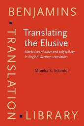 Icon image Translating the Elusive: Marked word order and subjectivity in English-German translation